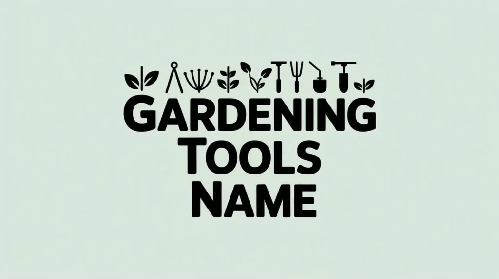 Gardening Tools Name
